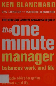Cover of: The one minute manager balances work and life: invaluable advice for getting the most out of life
