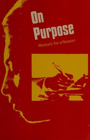 Cover of: On purpose;: Rhetoric for a reason (Concepts in communication)