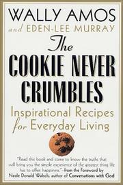 Cover of: The Cookie Never Crumbles: Inspirational Recipes for Everyday Living