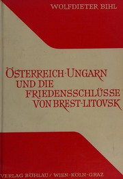 Österreich-Ungarn und die Friedensschlüsse von Brest-Litovsk by Wolfdieter Bihl