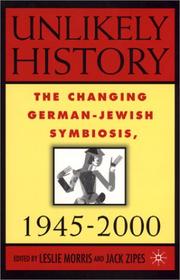 Cover of: Unlikely History: The Changing German-Jewish Symbiosis, 1945-2000