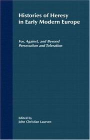 Histories of heresy in early modern Europe : for, against, and beyond persecution and toleration