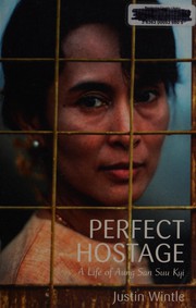 PERFECT HOSTAGE: A LIFE OF AUNG SAN SUU KYI by JUSTIN WINTLE