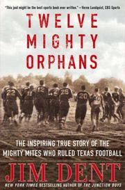 Cover of: Twelve Mighty Orphans: The Inspiring True Story of the Mighty Mites Who Ruled Texas Football