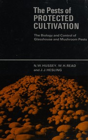 The pests of protected cultivation by N. W. Hussey