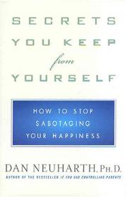 Cover of: Secrets You Keep from Yourself: How to Stop Sabotaging Your Happiness