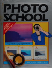 Cover of: Photo School: A Complete Photographic Course with Over 100 Projects
