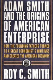 Cover of: Adam Smith and the origins of American enterprise: how  the founding fathers turned to a great economist's writings and created the American economy