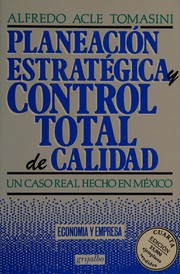 Planeación estratégica y control total de calidad by Alfredo Acle Tomasini
