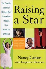 Cover of: Raising a star: the parent's guide to helping kids break into theater, film, television, or music