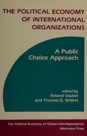 Cover of: The Political economy of international organizations: a public choice approach