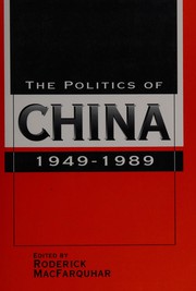 Cover of: The Politics of China, 1949-1989 by edited by Roderick MacFarquhar.