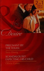 Cover of: Pregnant by the Texan: Scandalously Expecting His Child