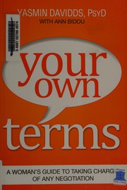 Cover of: Your own terms: a woman's guide to taking charge of any negotiation