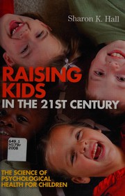 Cover of: Raising Kids in the 21st Century: Seven Measures for Healthy Outcomes