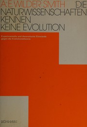 Cover of: Die Naturwissenschaften kennen keine Evolution: empirische und theoretische Einwände gegen die Evolutionstheorie