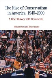 The rise of Conservatism in America, 1945-2000 by Ronald Story, Bruce Laurie