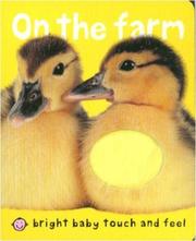 Cover of: Bright Baby Touch and Feel On the Farm (Bright Baby Touch and Feel)