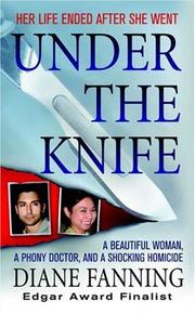 Cover of: Under the Knife: A Beautiful Woman, a Phony Doctor, and a Shocking Homicide