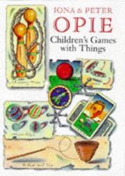 Children's games with things by Iona Archibald Opie, Iona Opie, Peter Opie