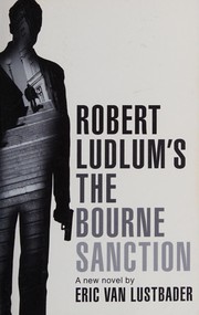 Cover of: Robert Ludlum's the Bourne Sanction by Eric Van Lustbader, Robert Ludlum