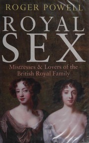 Cover of: Royal sex: mistresses & lovers of the British royal family