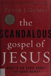 Cover of: The scandalous Gospel of Jesus by Peter J. Gomes