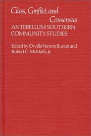 Cover of: Class, conflict, and consensus: antebellum southern community studies