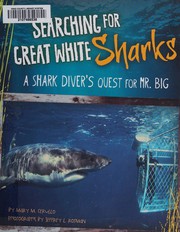 Cover of: Searching for Great White Sharks: A Shark Diver's Quest for Mr. Big