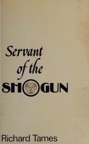 Cover of: Servant of the Shogun: being the true story of William Adams, pilot and samurai, the first Englishman in Japan