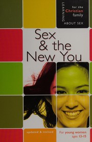 Cover of: Sex & the new you: for young women ages 13-15 / [from text originally written by Richard Bimler]