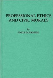 Cover of: Professional ethics and civic morals by Émile Durkheim