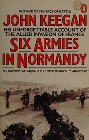 Cover of: Six armies in Normandy: from D-Day to the liberation of Paris