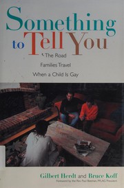 Cover of: Something to tell you: the road families travel when a child is gay