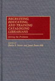 Cover of: Recruiting, educating, and training cataloging librarians: solving the problems