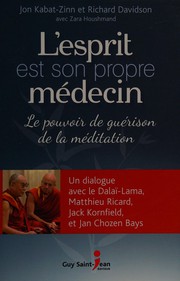 Cover of: L'esprit est son propre médecin by His Holiness Tenzin Gyatso the XIV Dalai Lama, Jon Kabat-Zinn, Richard J. Davidson, Zara Houshmand