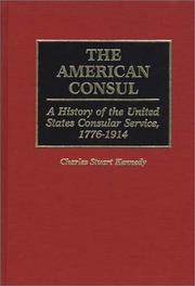 Cover of: The American consul: a history of the United States consular service, 1776-1914