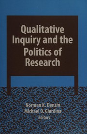 Qualitative Inquiry and the Politics of Research by Norman K. Denzin, Michael D. Giardina