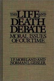Cover of: The life and death debate: moral issues of our time