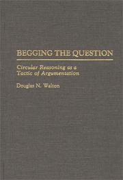 Cover of: Begging the question: circular reasoning as a tactic of argumentation
