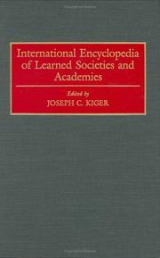Cover of: International encyclopedia of learned societies and academies by edited by Joseph C. Kiger.