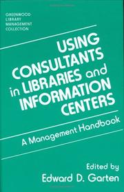 Using consultants in libraries and information centers by Edward Garten