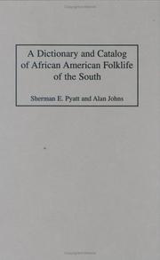 A dictionary and catalog of African American folklife of the south by Sherman E. Pyatt, Alan Johns