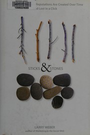 Cover of: Sticks & stones: how digital reputations are created over time and lost in a click