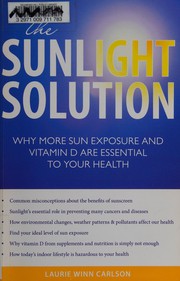 Cover of: The sunlight solution: why more sun exposure is essential to your health
