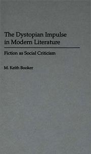 The dystopian impulse in modern literature by M. Keith Booker