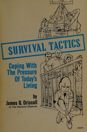 Survival tactics; coping with the pressure of today's living by James G. Driscoll