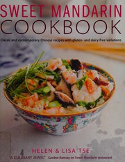 Cover of: Sweet Mandarin cookbook: classic and contemporary Chinese recipes with gluten and dairy-free variations