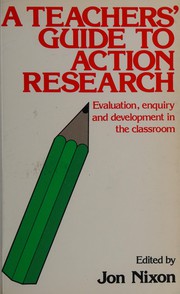 Cover of: A Teachers' guide to action research: evaluation, enquiry, and development in the classroom