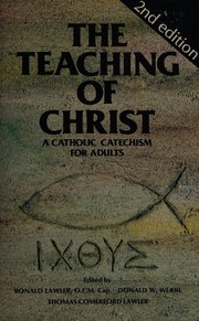 Cover of: The Teaching of Christ: a Catholic catechism for adults